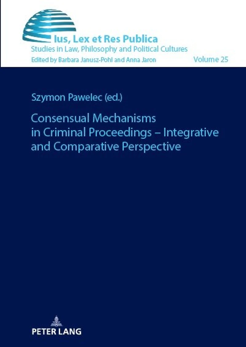 Consensual Mechanisms Criminal Proceedings - Integrative and Comparative Perspective