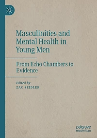 Masculinities and Mental Health Young Men: From Echo Chambers to Evidence