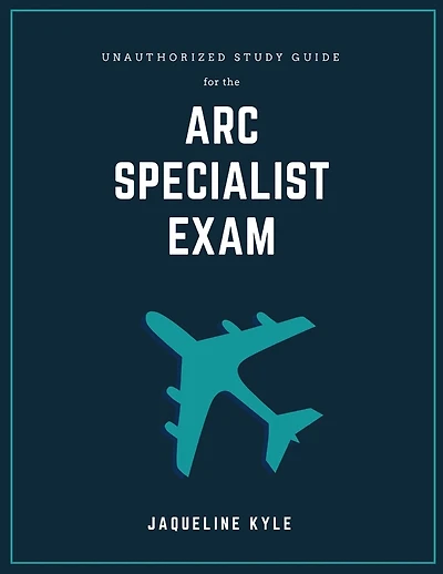 Unauthorized Study Guide for the ARC Specialist Exam