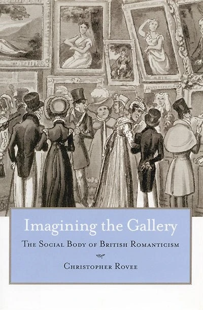Imagining The Gallery: The Social Body of British Romanticism