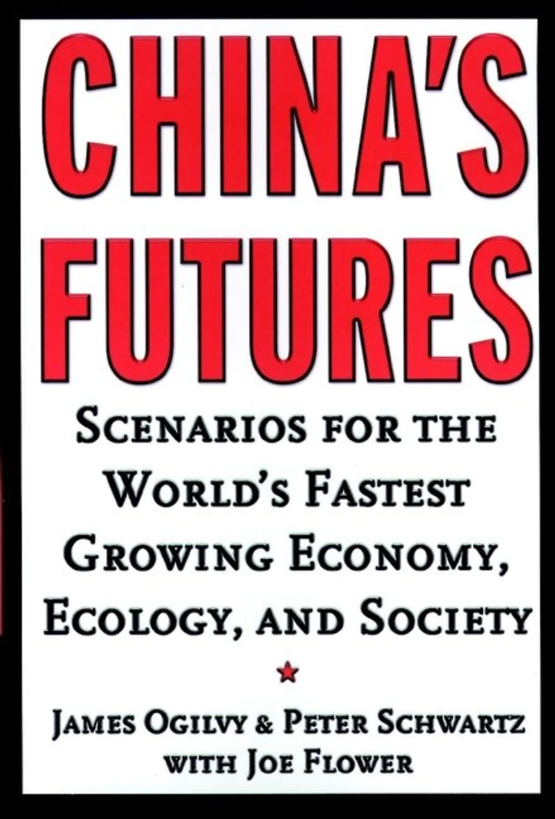 China's Futures: Scenarios for the World's Fastest Growing Economy, Ecology, and Society