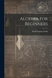 Algebra for Beginners