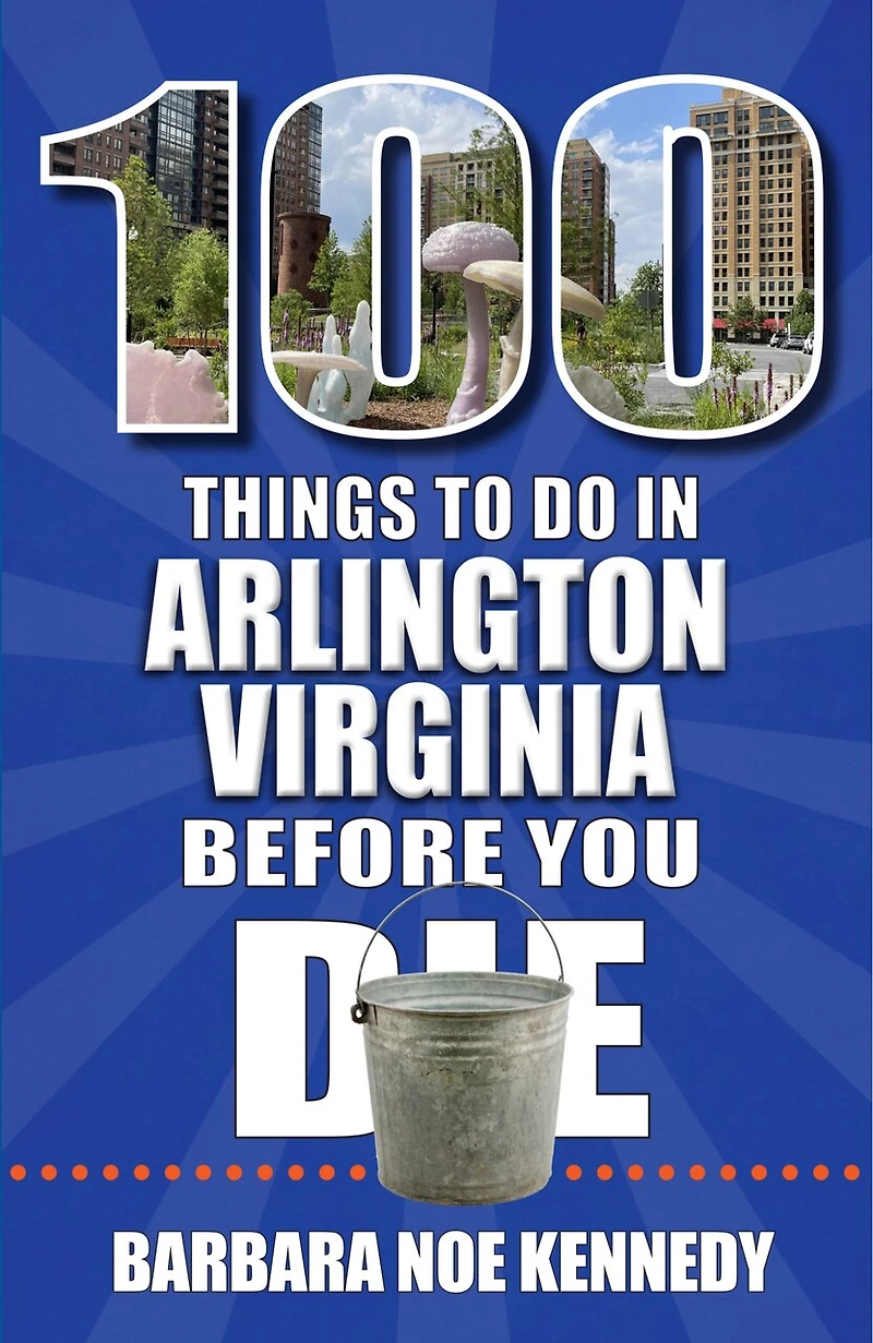 100 Things to Do Arlington, Virginia, Before You Die