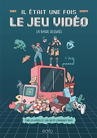 IL ÉTAIT UNE FOIS LE JEU VIDÉO EN BANDE DESSINÉE