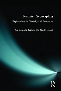 Feminist Geographies: Explorations Diversity And Difference