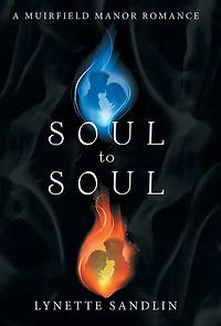 Soul To Soul: A Muirfield Manor Romance