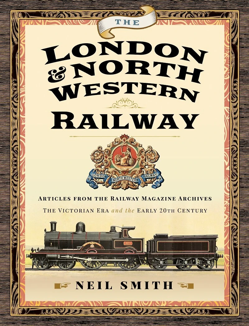 the London & North Western Railway: Articles from Railway Magazine Archives—The Victorian Era and Early 20th Century