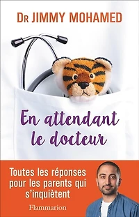 En attendant le docteur: toutes les réponses pour parents qui s'inquiètent