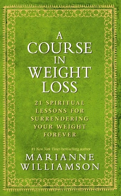 A Course Weight Loss: 21 Spiritual Lessons for Surrendering Your Forever
