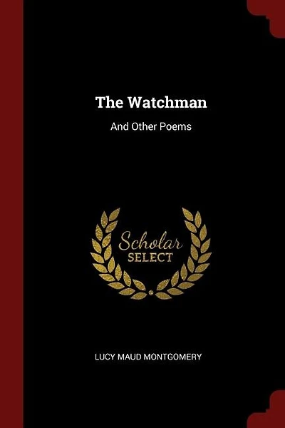 The Watchman: And Other Poems