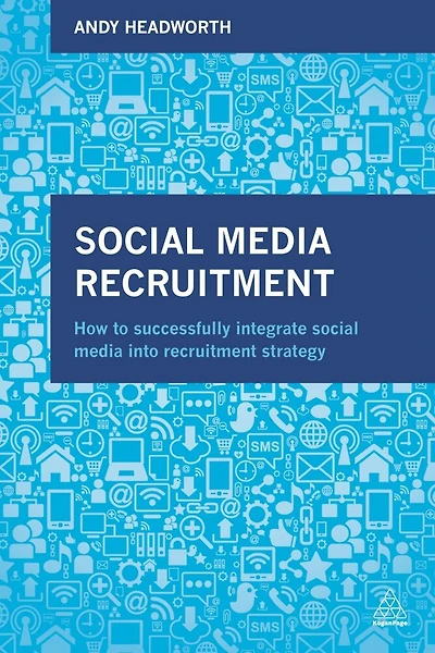 Social Media Recruitment: How To Successfully Integrate Into Recruitment Strategy