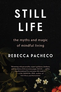 Still Life: The Myths and Magic of Mindful Living