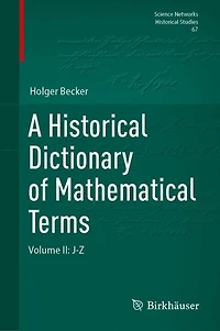 A Historical Dictionary of Mathematical Terms: Volume II: J-Z