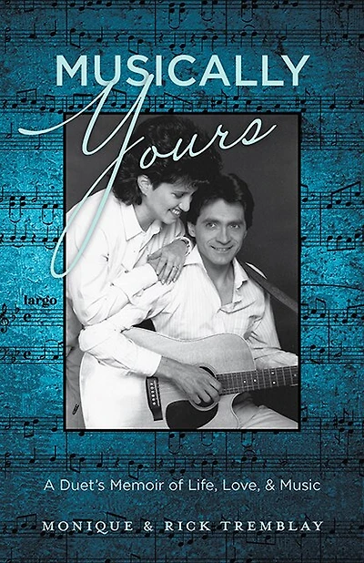 Musically Yours: A Duet's Memoir Of Life, Love, And Music