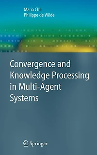 Convergence and Knowledge Processing in Multi-Agent Systems