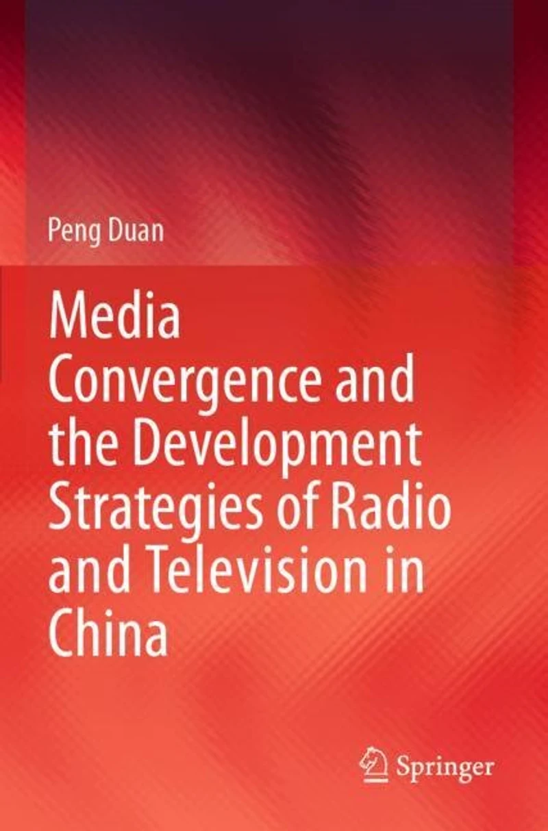 Media Convergence And The Development Strategies Of Radio And Television In China