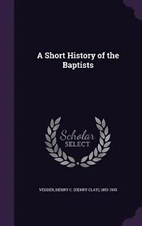 A Short History of the Baptists