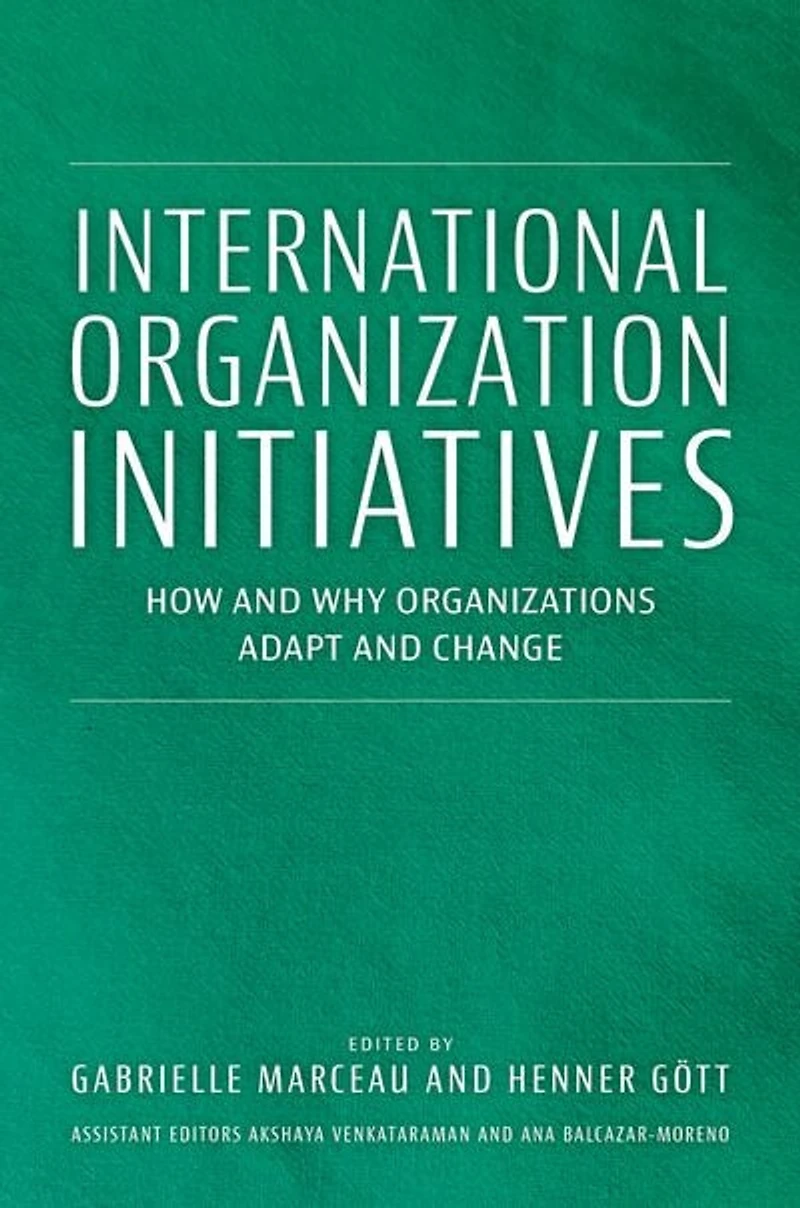International Organization Initiatives: How and Why Organizations Adapt Change