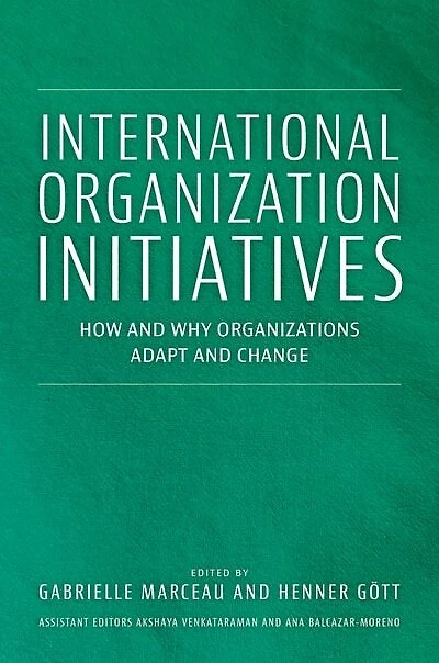 International Organization Initiatives: How and Why Organizations Adapt Change