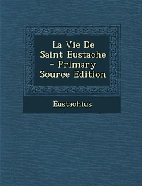 La Vie De Saint Eustache