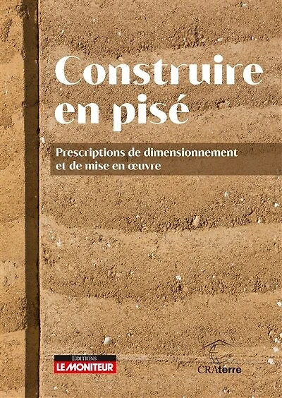 Construire en pisé: Prescriptions de dimensionnement et de mise en oeuvre