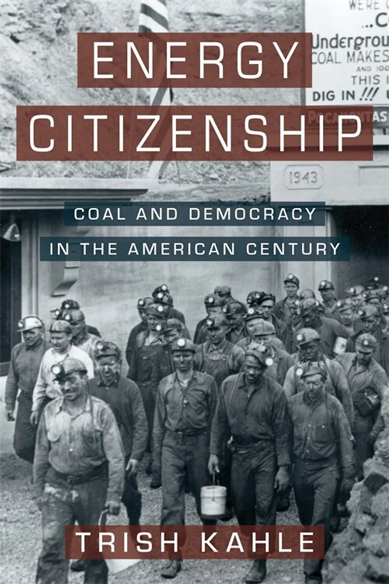 Energy Citizenship: Coal and Democracy the American Century