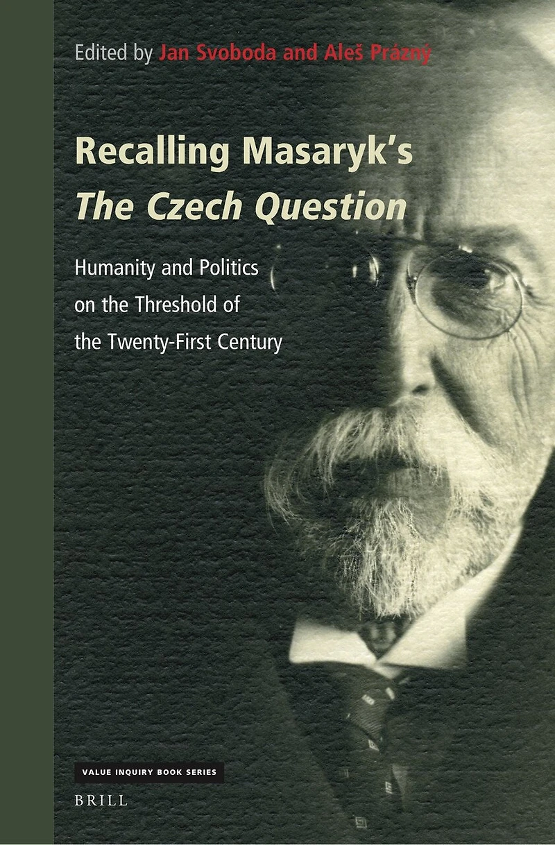 Recalling Masaryk’s The Czech Question: Humanity and Politics on the Threshold of the Twenty-First Century