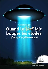 Quand le vent fait bouger les étoiles : essai sur le phénomène ovni: essai sur le phénomène ovni