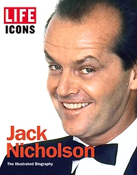 Life Icons Jack Nicholson: The Illustrated Biography