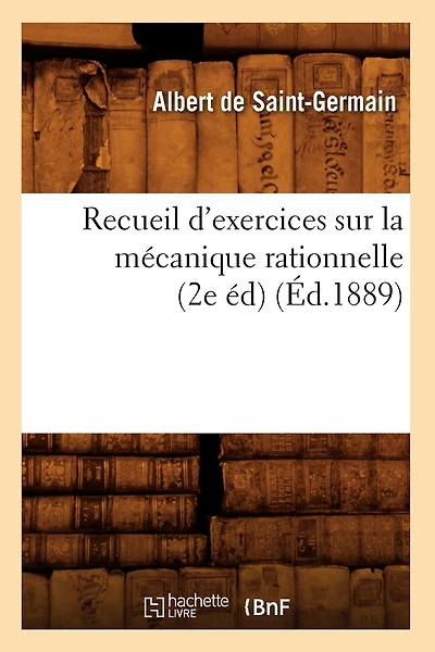 Recueil d'Exercices Sur La Mécanique Rationnelle (2e Éd) (Éd.1889)