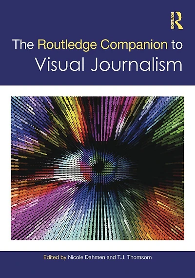The Routledge Companion to Visual Journalism