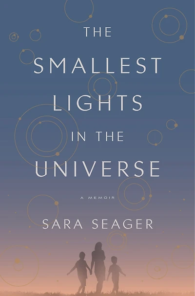 the Smallest Lights Universe: A Memoir