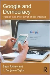Google and Democracy: Politics the Power of Internet
