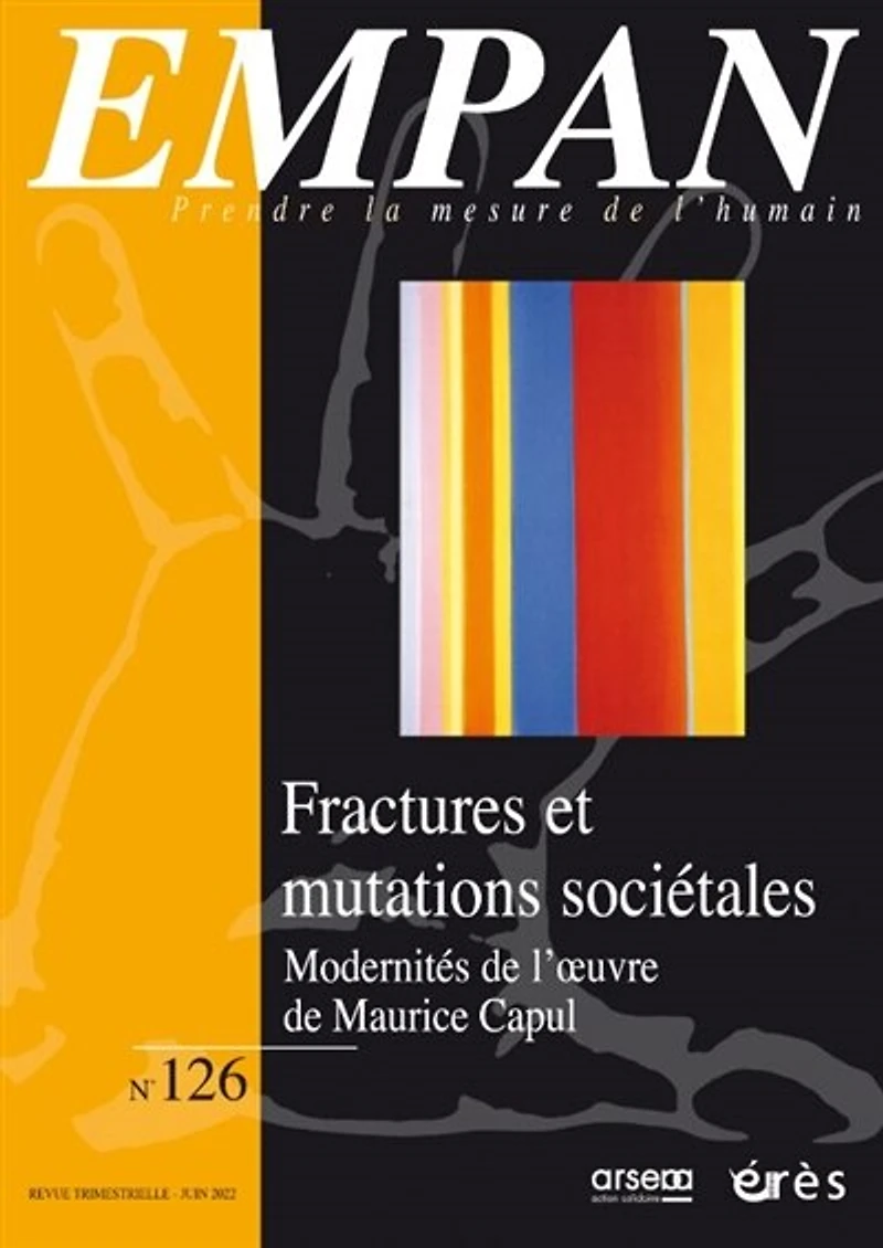 Empan, n°126. Fractures et mutations sociétales : modernités de l'oeuvre de Maurice Capul: modernités de l'oeuvre de Maurice Capul