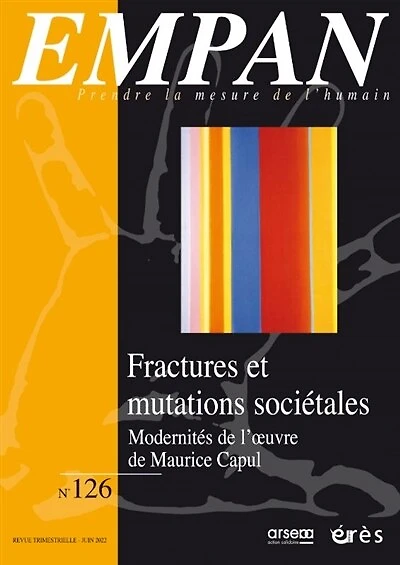 Empan, n°126. Fractures et mutations sociétales : modernités de l'oeuvre de Maurice Capul: modernités de l'oeuvre de Maurice Capul