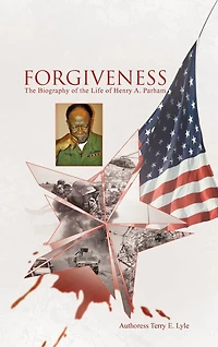 Forgiveness: The Biography Of Life Henry A. Parham