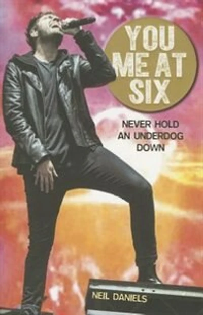 You Me At Six: Never Hold an Underdog Down