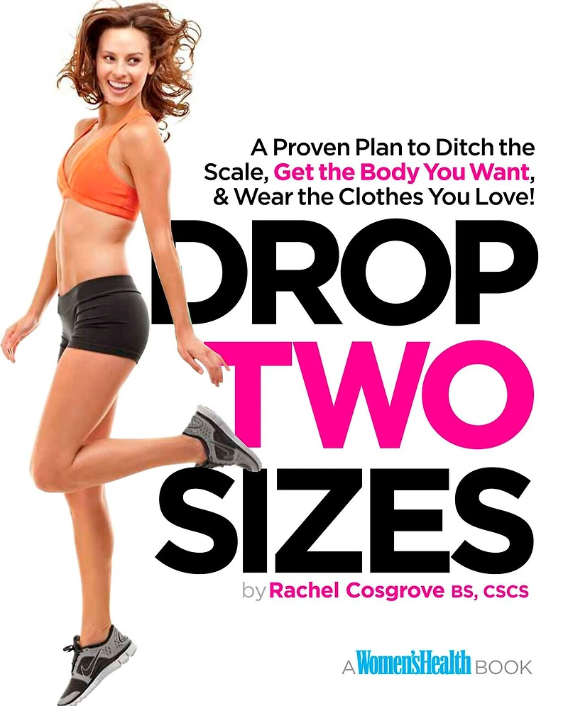 Drop Two Sizes: A Proven Plan to Ditch the Scale, Get Body You Want & Wear Clothes Love!