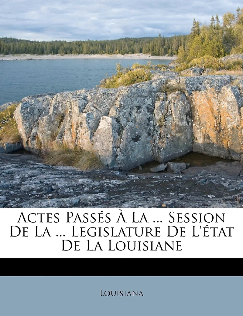 Actes Passés À La ... Session De Legislature L'état Louisiane