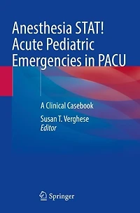 Anesthesia STAT! Acute Pediatric Emergencies in PACU: A Clinical Casebook