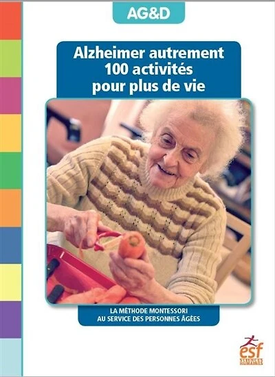 Alzheimer autrement: 100 activités pour plus de vie