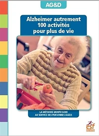 Alzheimer autrement: 100 activités pour plus de vie