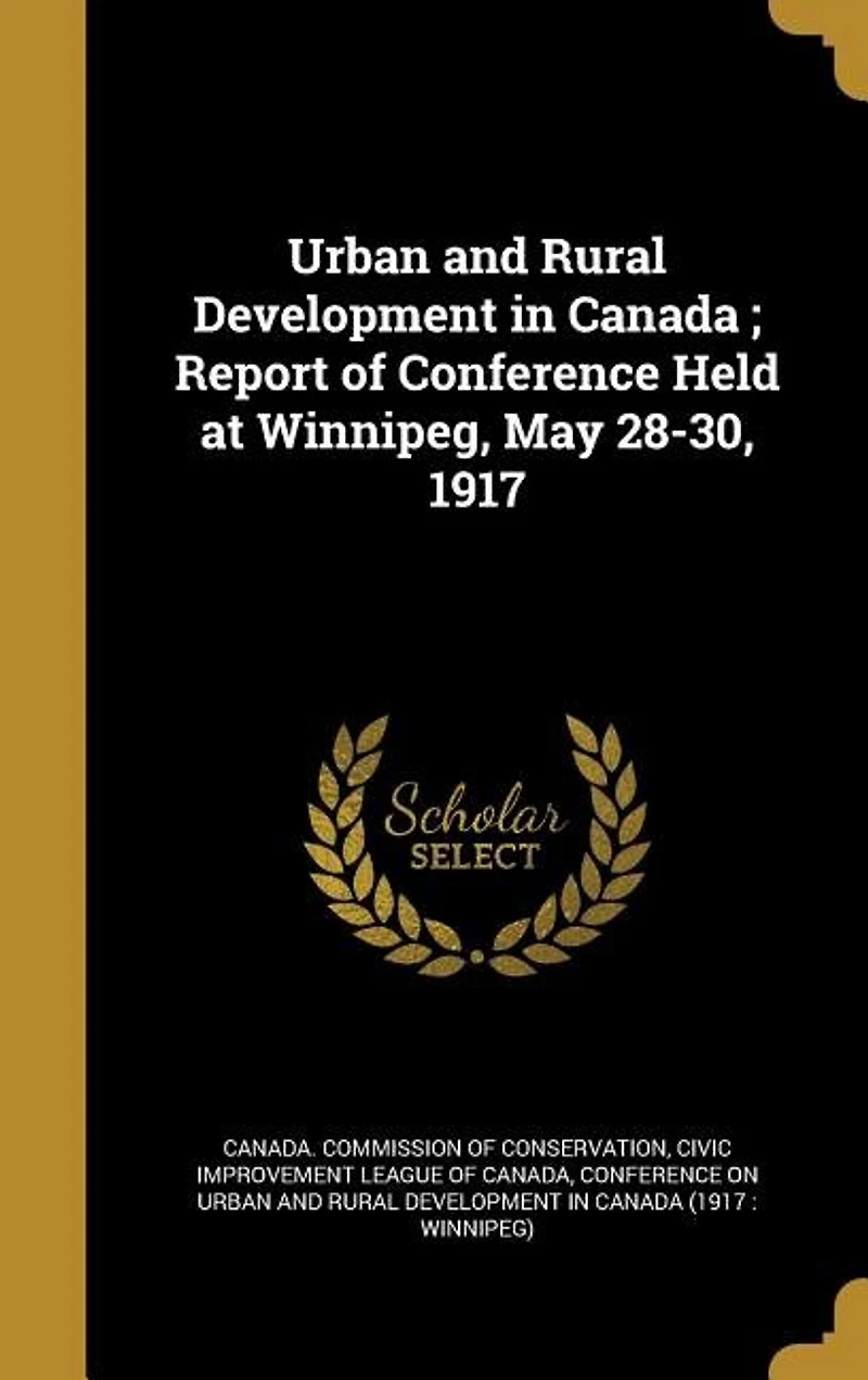 Urban and Rural Development Canada: Report of Conference Held at Winnipeg, May 28-30, 1917