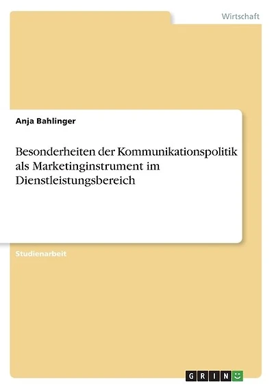 Besonderheiten der Kommunikationspolitik als Marketinginstrument im Dienstleistungsbereich