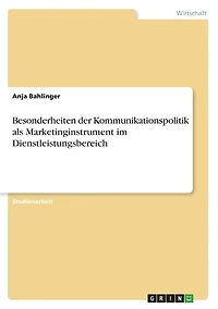 Besonderheiten der Kommunikationspolitik als Marketinginstrument im Dienstleistungsbereich