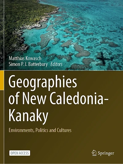 Geographies of New Caledonia-Kanaky: Environments, Politics and Cultures
