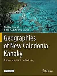 Geographies of New Caledonia-Kanaky: Environments, Politics and Cultures