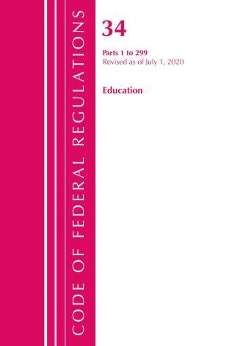 Code of Federal Regulations, Title 34 Education 1-299, Revised as July 1