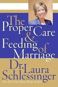 The Proper Care and Feeding of Marriage