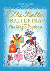 Ella Bella Ballerina and The Magic Toyshop
